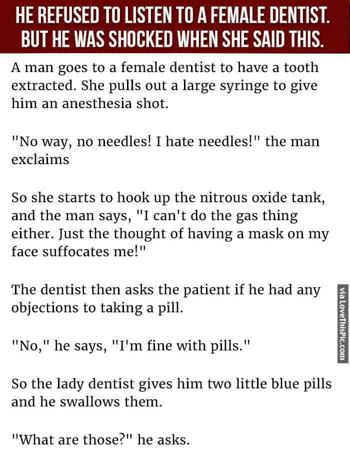 He refused to listen to a female dentist..