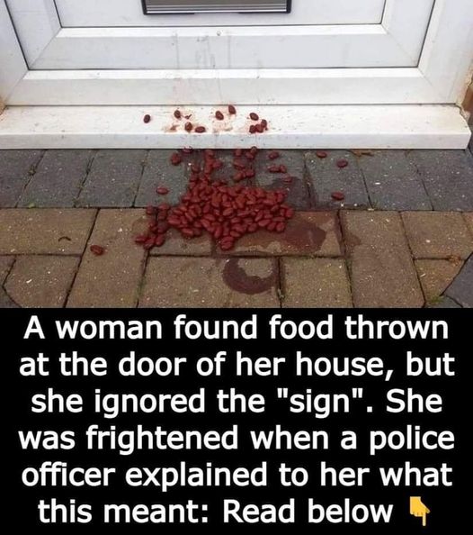 A woman discovered food left at her front door, but she disregarded the “sign”.